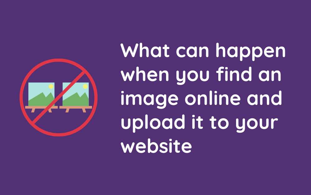 What can happen when you find an image online and upload it to your website Rights Control Letter