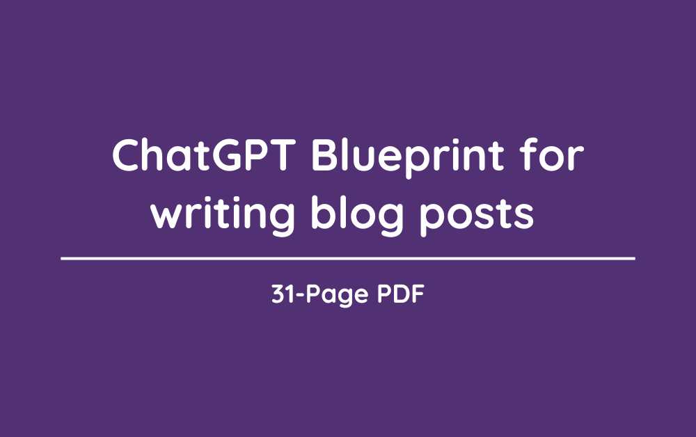 ChatGPT Blueprint for writing blog posts