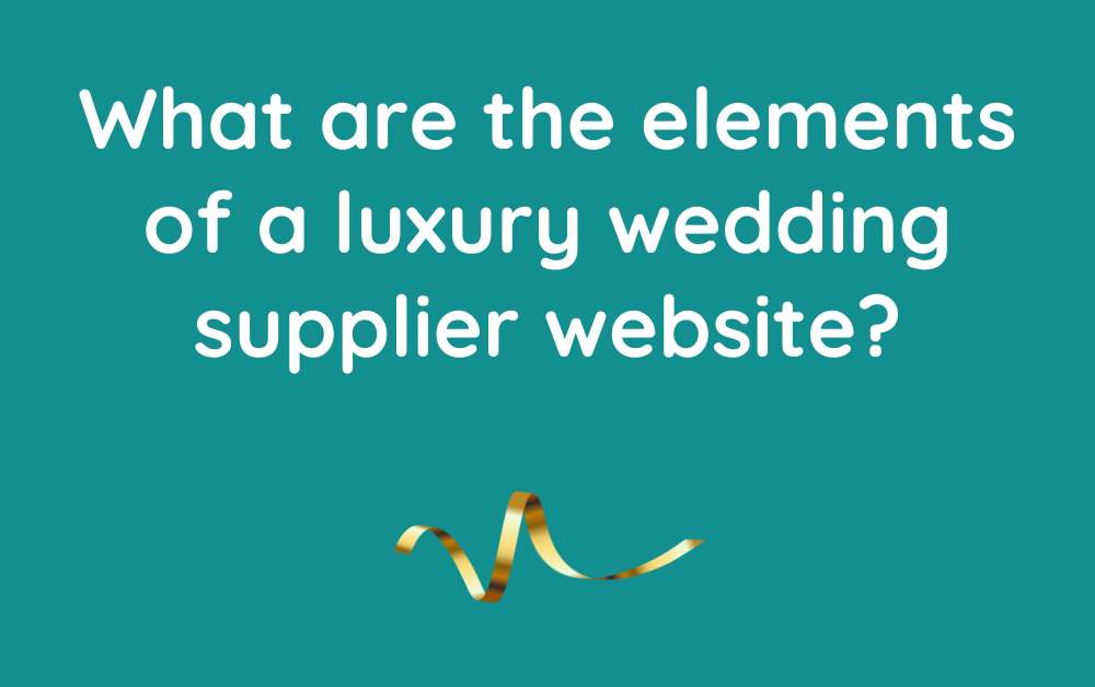 What are the elements of a luxury wedding supplier website