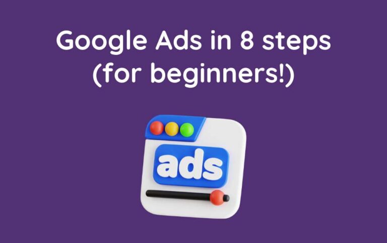 Google Ads in 8 steps (for beginners!)